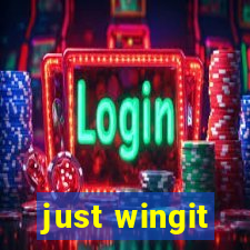 just wingit